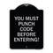 Signmission Property Security You Must Punch Code Before Entering Heavy-Gauge Alum Sign, 24" H, BS-1824-23234 A-DES-BS-1824-23234 - alternate 1